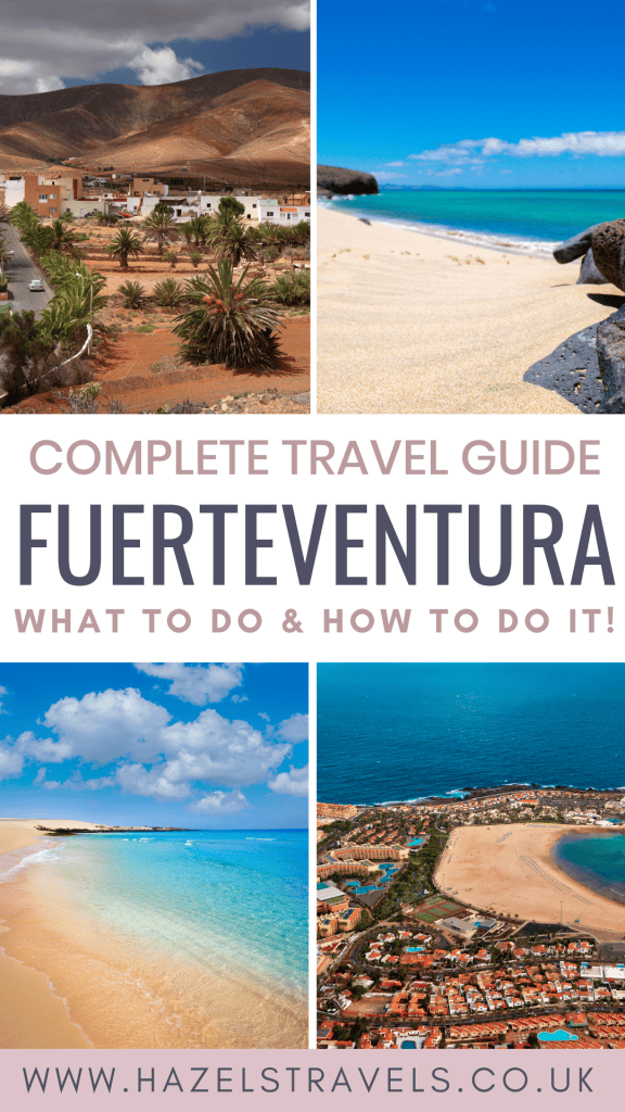 Collage of Fuerteventura images featuring desert landscapes, scenic beaches, and coastal towns. Text: "Complete Fuerteventura Travel Guide - What to do & how to do it! www.hazelstravels.co.uk".